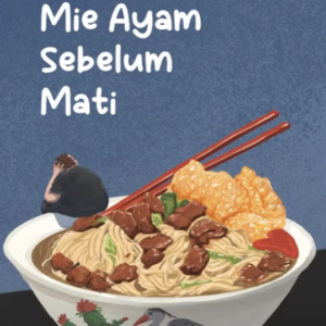 Seporsi Mie Ayam Sebelum Mati